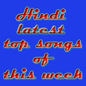 Hindi latest top songs